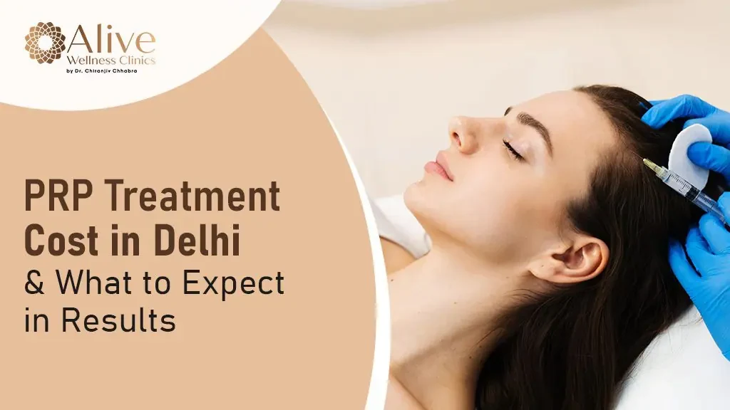 PRP Treatment Cost in Delhi And What to Expect in Results