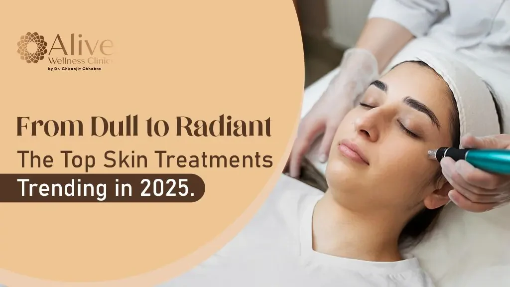 From Dull to Radiant: The Top Skin Treatments Trending in 2025
