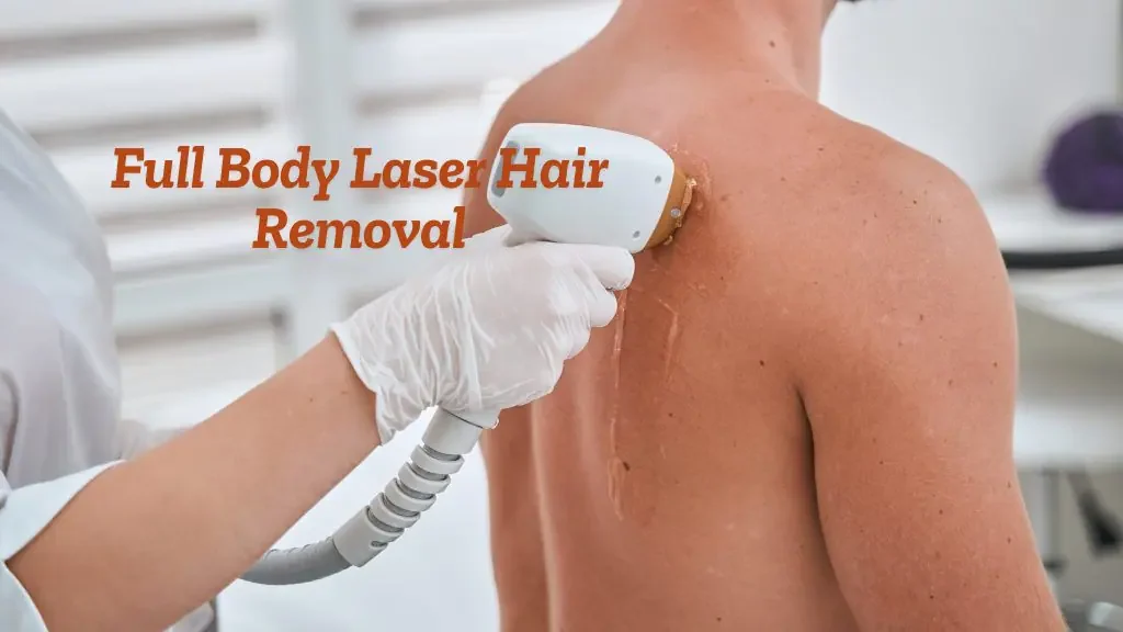 Full Body Laser Hair Removal Cost