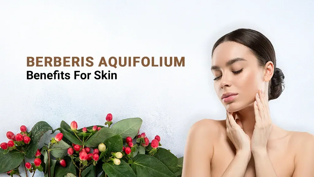 Berberis Aquifolium for Skin: A Natural Solution for Skin Health