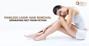 Read more about the article Painless Laser Hair Removal: Separating Fact from Fiction