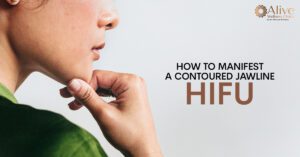 Read more about the article How to Manifest a Contoured Jawline- HIFU
