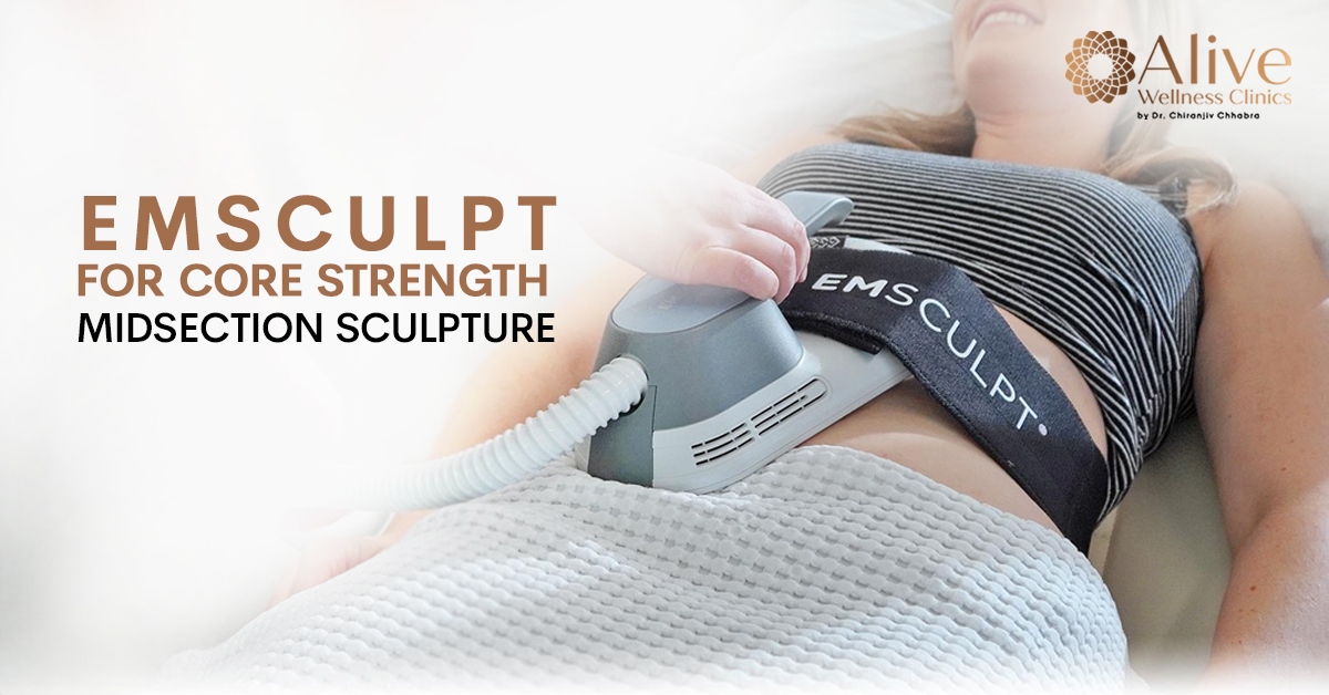 EmSculpt for Core Strength: Midsection Sculpture - Alive Wellness Clinics