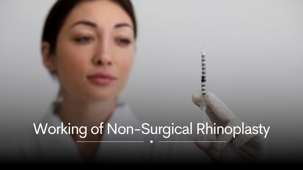 Working of Non-Surgical Rhinoplasty