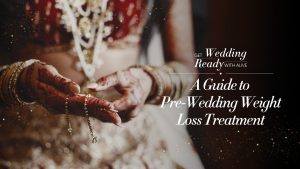 A Guide to Pre-Wedding Weight Loss Treatment