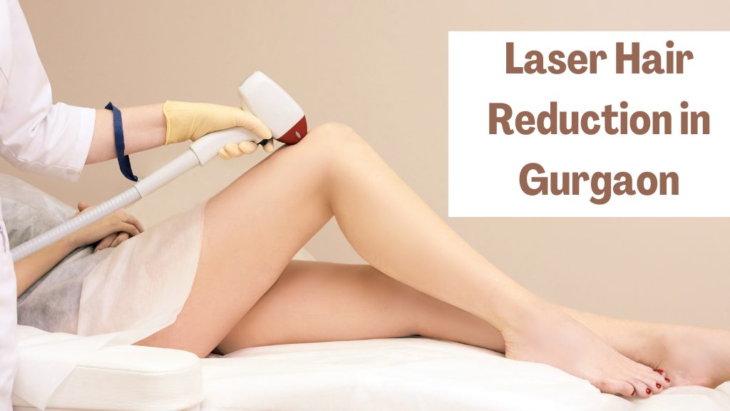 Laser Hair Reduction in Gurgaon