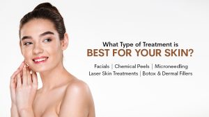 which skin Treatment is Best for Your Skin