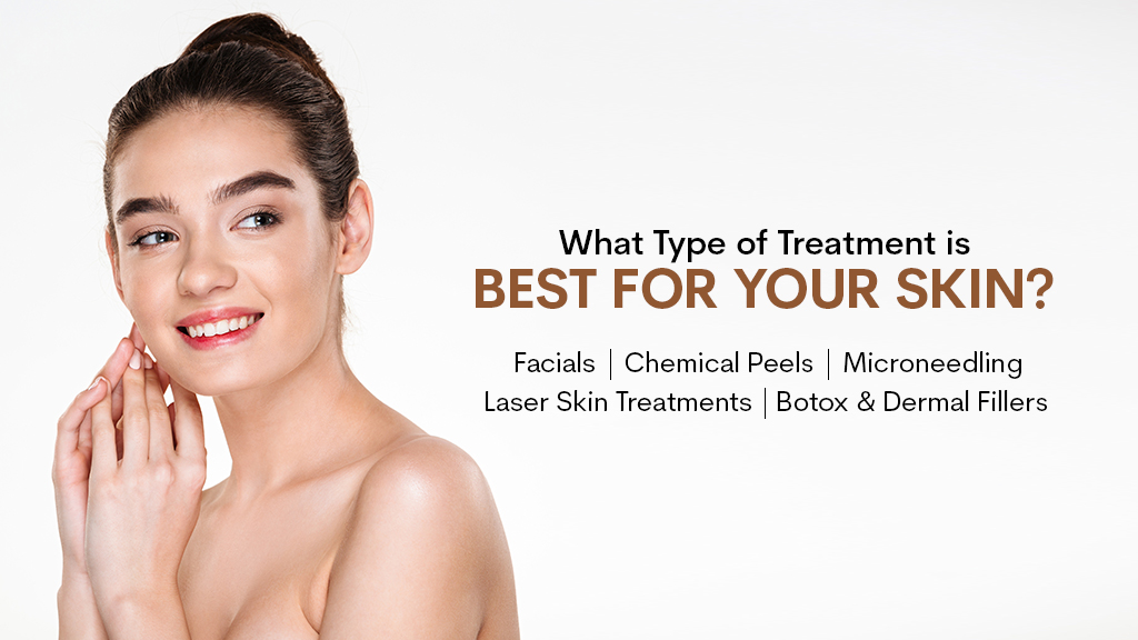 which skin Treatment is Best for Your Skin