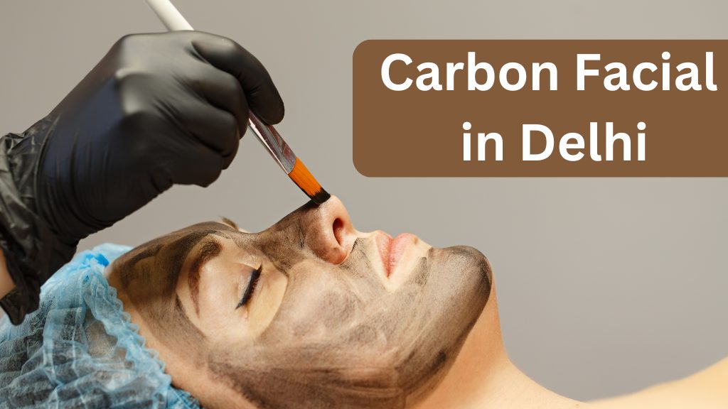 Carbon Facial in Delhi