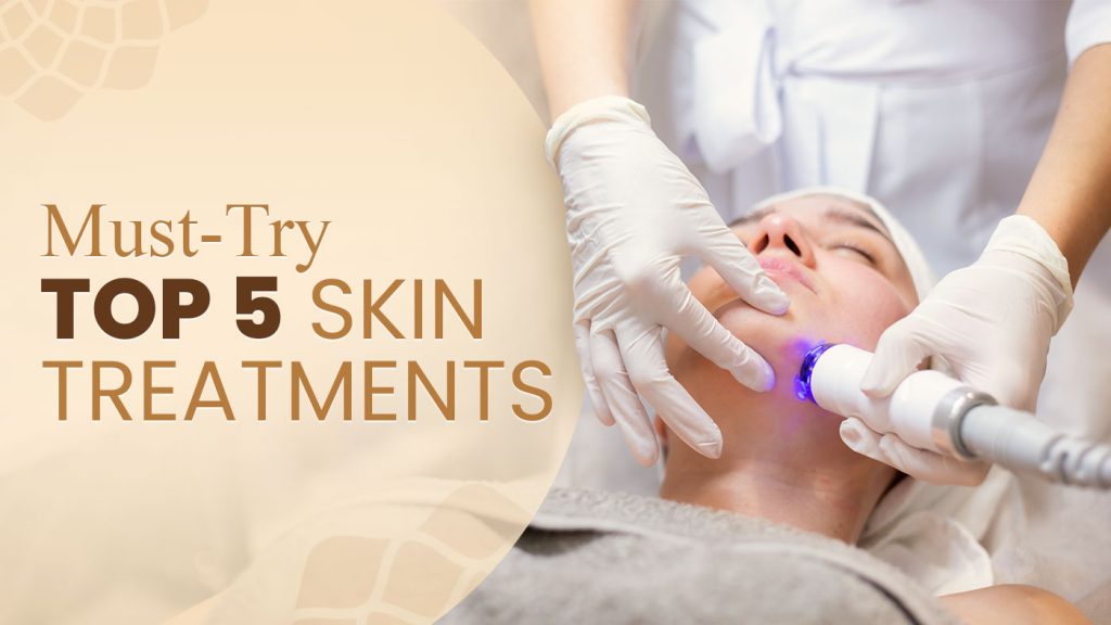Top 5 Skin Treatments